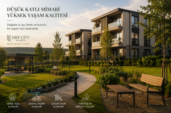 Düşük Katlı Yaşamın Konfora Katkısı: Mef City Velantis’te İnsan Odaklı Proje Anlayışı